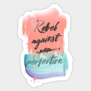 Rebel Against Perfection Sticker